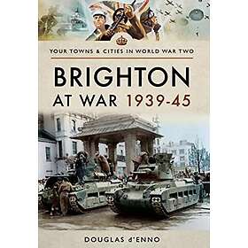 Brighton at War 1939-45 (häftad, eng)