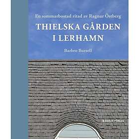 Thielska Gården i Lerhamn – En sommarbostad ritad av Ragnar Östberg (inbunden)