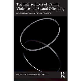The Intersections of Family Violence and Sexual Offending (häftad, eng)