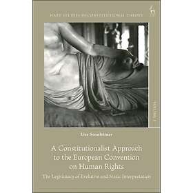 A Constitutionalist Approach to the European Convention on Human Rights (inbunde