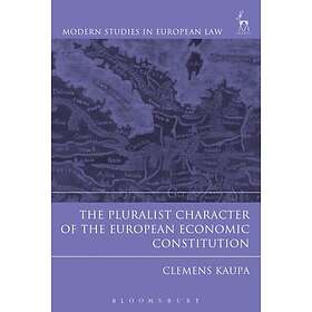 The Pluralist Character of the European Economic Constitution (häftad, eng)