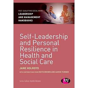 Self-Leadership and Personal Resilience in Health and Social Care (häftad, eng)