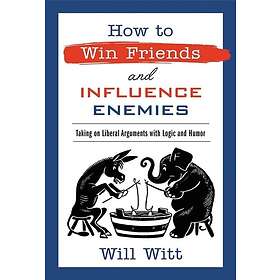 How to Win Friends and Influence Enemies (häftad, eng)