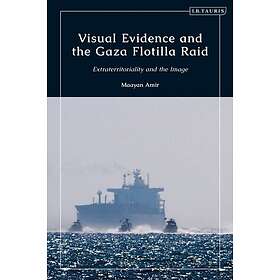 Visual Evidence and the Gaza Flotilla Raid (inbunden, eng)