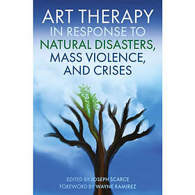 Art Therapy in Response to Natural Disasters, Mass Violence, and Crises (häftad,