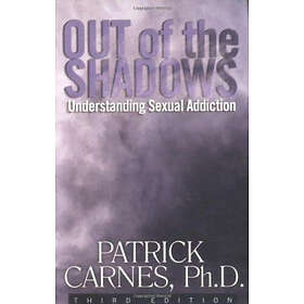 Out Of The Shadows: Understanding Sexual Addiction (häftad, eng)