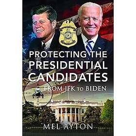 Protecting the Presidential Candidates (inbunden, eng)