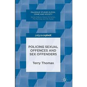 Policing Sexual Offences and Sex Offenders (inbunden, eng)