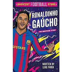 Greatest Football Stars: Ronaldinho Gaúcho