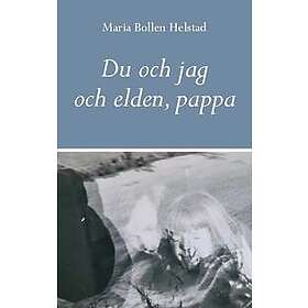 Du och jag och elden, pappa