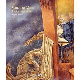 Remedios Varo: The Mexican Years