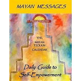 Mayan Messages: Daily Guide to Self-Empowerment: The Mayan Tzolkin Calendar