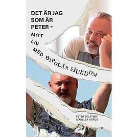 Det är jag som är Peter – mitt liv med bipolär sjukdom