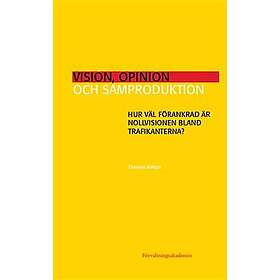 Vision, opinion och samproduktion: Hur väl förankrad är Nollvisionen bland trafikanterna?