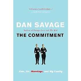 The Commitment: Love, Sex, Marriage, and My Family