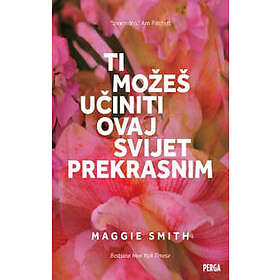 Ti možeš učiniti ovaj svijet prekrasnim
