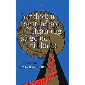 Har döden tagit något ifrån dig så ge det tillbaka : Carls bok