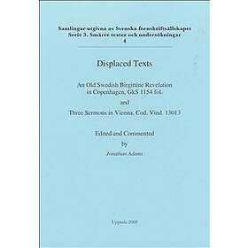 Displaced texts : an Old Swedish Birgittine Revelation in Copenhagen, GkS 1154 fol. and Three Sermons in Vienna, Cod. Vind. 13013