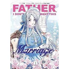 Father, I Don't Want This Marriage, Vol. 1