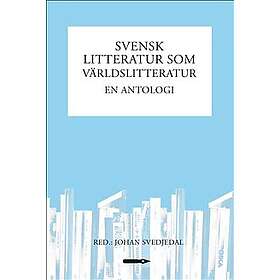 Svensk litteratur som världslitteratur : en antologi