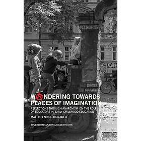 Woandering towards places of imagination : reflections through anarchism on the role of educators in early childhood education