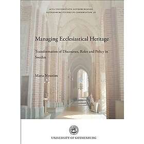 Managing ecclesiastical heritage : transformation of discourses, roles and policy in Sweden