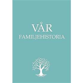 Vår familjehistoria Boken om din familj från och med nu