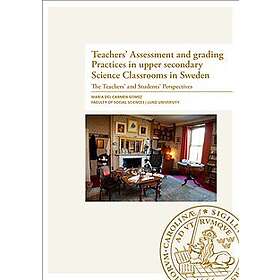 Teachers' Assessment and grading Practices in upper secondary Science Classrooms in Sweden
