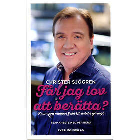 Får jag lov att berätta? : kramgoa minnen från Christers garage