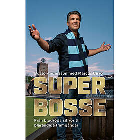 Super-Bosse : från blodröda siffror till blårandiga framgångar (inbunden)