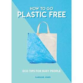 How to Go Plastic Free (häftad, eng)