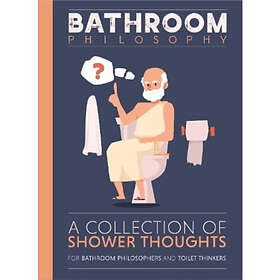 Bathroom Philosophy A Collection Of Shower Thoughts (inbunden, eng)