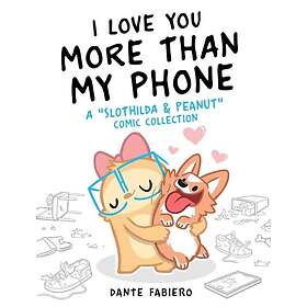 I Love You More Than My Phone (inbunden, eng)