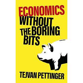 Economics Without the Boring Bits (häftad, eng)