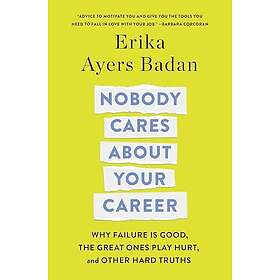 Nobody Cares About Your Career (inbunden, eng)