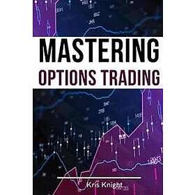 Mastering Options Trading 2 Books in 1