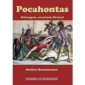 Pocahontas : Kidnappad, utnyttjad, förtalad