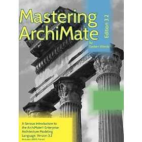 Mastering ArchiMate Edition 3,2: A serious introduction to the ArchiMate(R) enterprise architecture modeling language