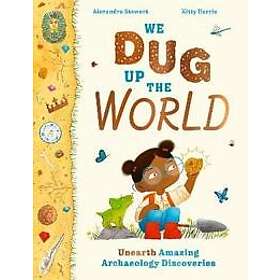 We Dug Up the World