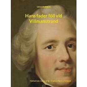 Hans fader föll vid Villmanstrand : Hattarnas ryska krig Fransk flank i F