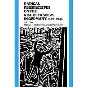 Radical Perspectives on the Rise of Fascism in Germany, 1919-1945