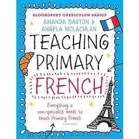 Best pris på Bloomsbury Curriculum Basics: Teaching Primary French ...