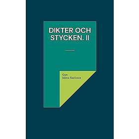 Dikter och Stycken. II: Mörkerflykt och ljuskänning.