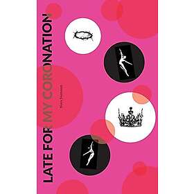 Late For My Coronation