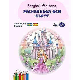 Färgbok för barn på svenska och spanska: Prinsessor och slott