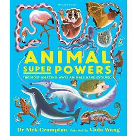 Animal Super Powers: The Most Amazing Ways Animals Have Evolved