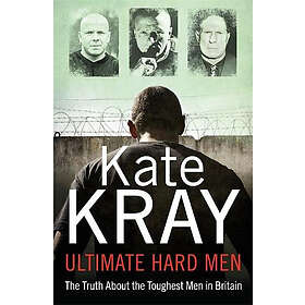 Ultimate Hard Men The Truth About the Toughest Men in Britain
