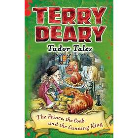 Tudor Tales: The Prince, the Cook and the Cunning King