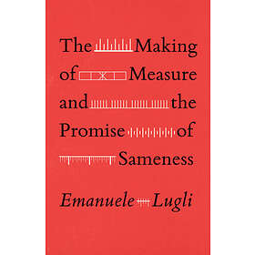 The Making of Measure and the Promise of Sameness