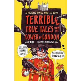 Terrible True Tales from the Tower of London